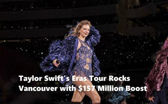 Taylor Swift’s Eras Tour Rocks Vancouver with $157 Million Boost